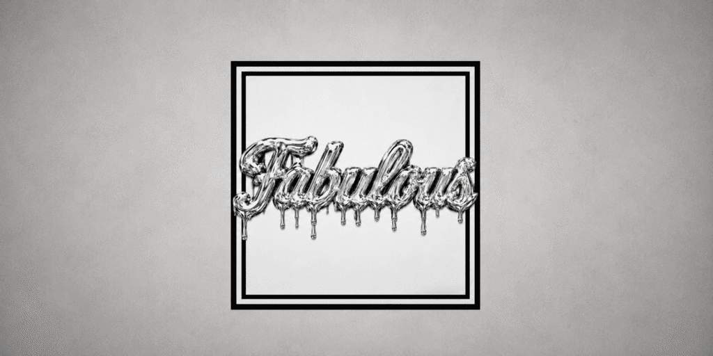 Chrome “Fabulous” lettering with dripping metallic effect inside a black square frame.